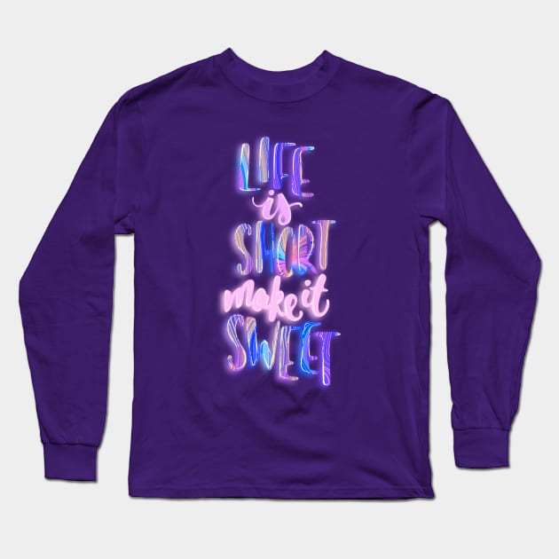 Life is short make it sweet 6 Long Sleeve T-Shirt by Miruna Mares